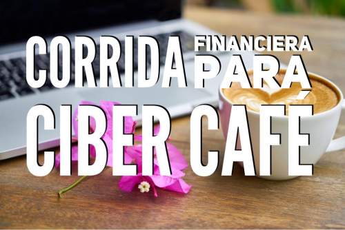 Corrida Financiera para Ciber Cafe