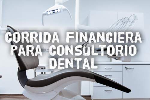 Corrida Financiera para Consultorio Dental