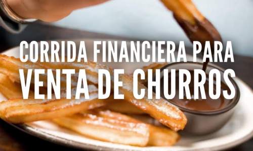Corrida Financiera para Venta de Churros
