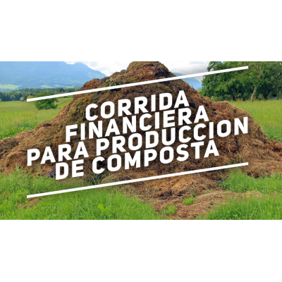 Corrida Financiera para Produccion de Composta