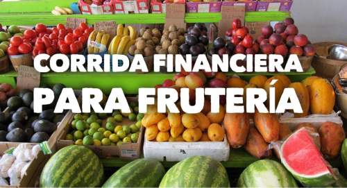 Corrida Financiera para Frutería