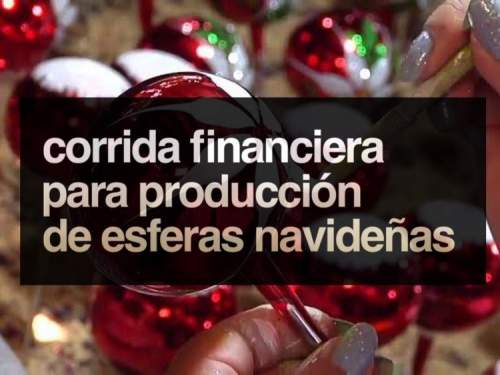 Corrida Financiera para Fabricacion de Esferas Navideñas