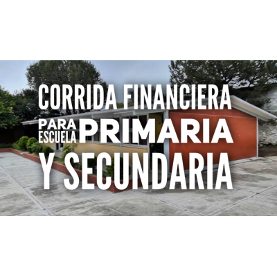 Corrida Financiera para Escuela Primaria y Secundaria 