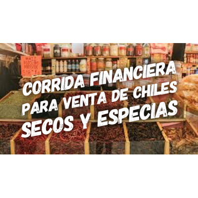 Corrida Financiera para Venta de Chiles Secos y Especias