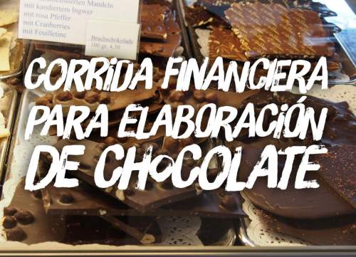 Corrida Financiera para Elaboración de Chocolate