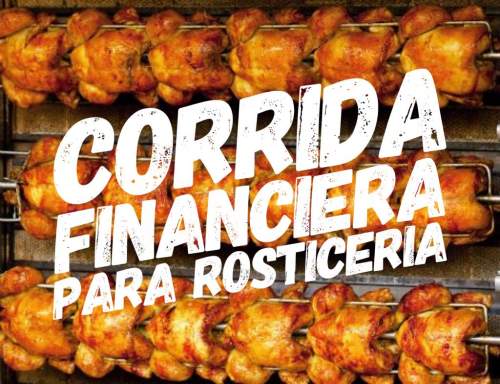 Corrida Financiera para Rosticería