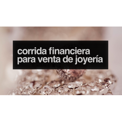Corrida Financiera para Venta de Joyería