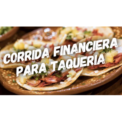 Corrida Financiera para Taqueria