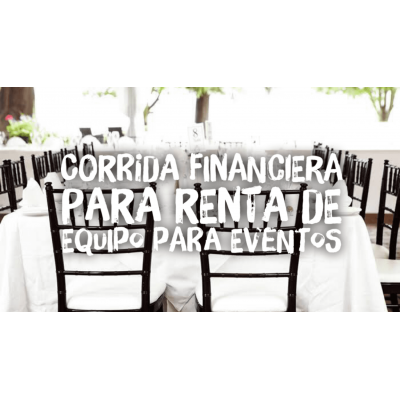 Corrida Financiera para Renta de Equipo para Eventos