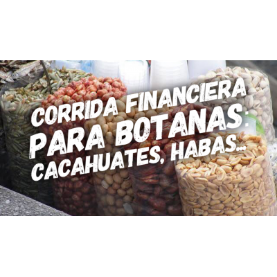 Corrida Financiera para Botanas: Cacahuates, Habas